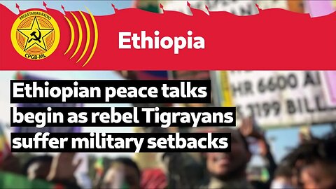 Ethiopian peace talks begin as rebel Tigrayans suffer military setbacks