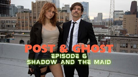 Post & Ghost S1 E6: Shadow and The Maid (House Call)