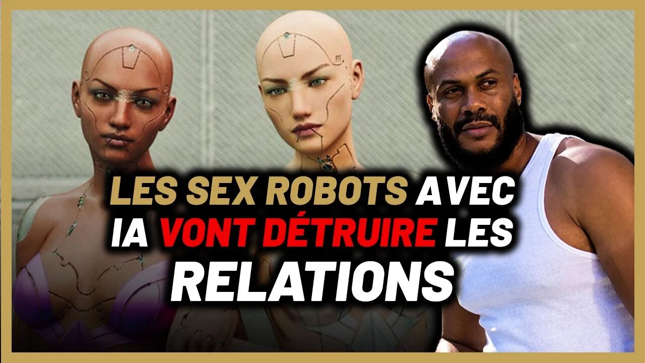 Les SEX ROBOTS avec IA vont détruire les relations [C'est la fin de l’humanité]