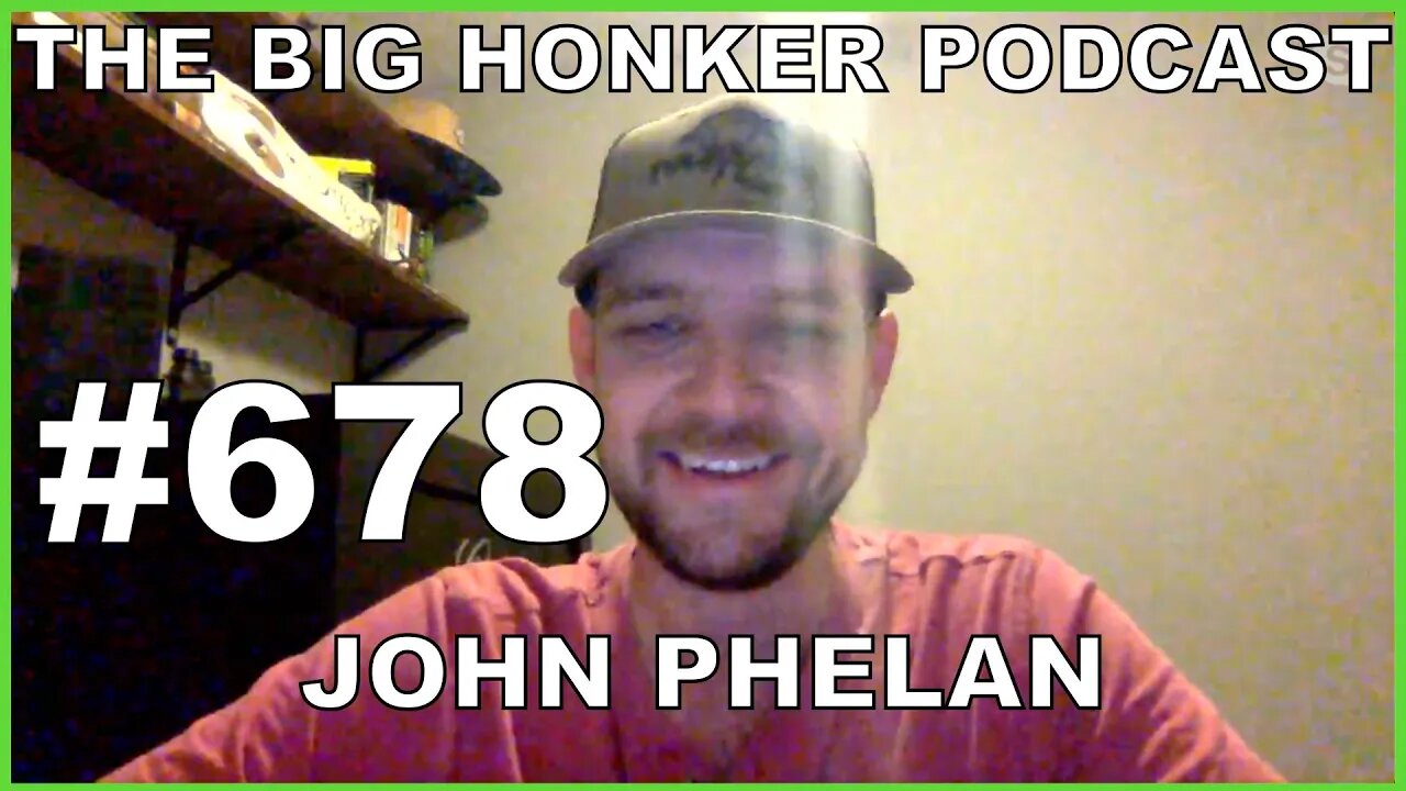 The Big Honker Podcast Episode #678: John Phelan