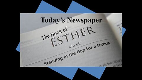 Freedom River Church - The Book of Esther: Today's Newspaper