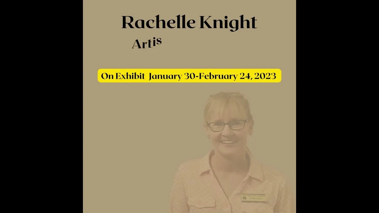 Powerful Message Resonates with Rachelle Knight Exhibit, "Artist of the Month," February 2023