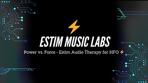 Power vs. Force - Estim Audio Therapy for HFO