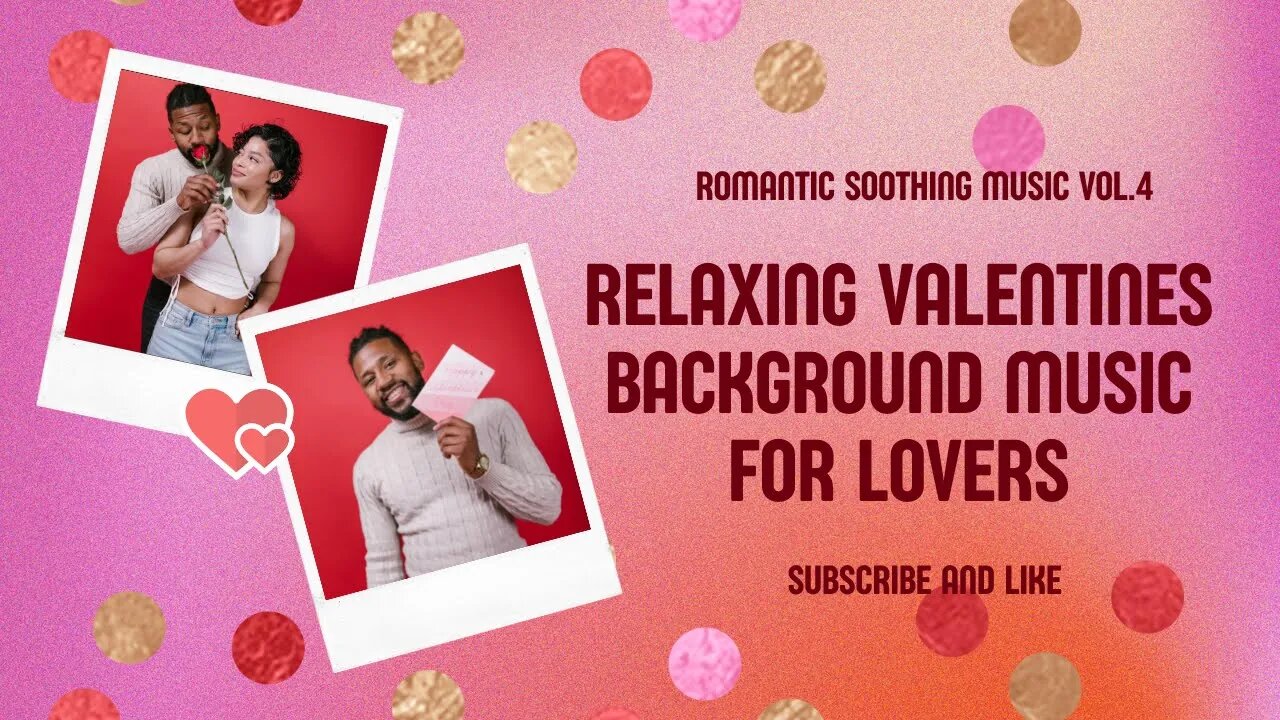 Soothing Romantic Valentines Day Music | Background Music | Vol.4 Romantic Music for Valentines