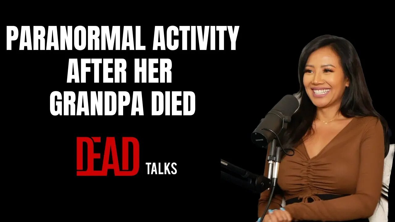 Her paranormal activity after her Grandpa died