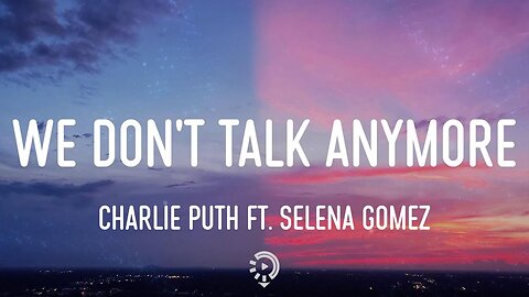 Charlie Puth - We Don't Talk Anymore feat. Selena Gomez (Lyrics)