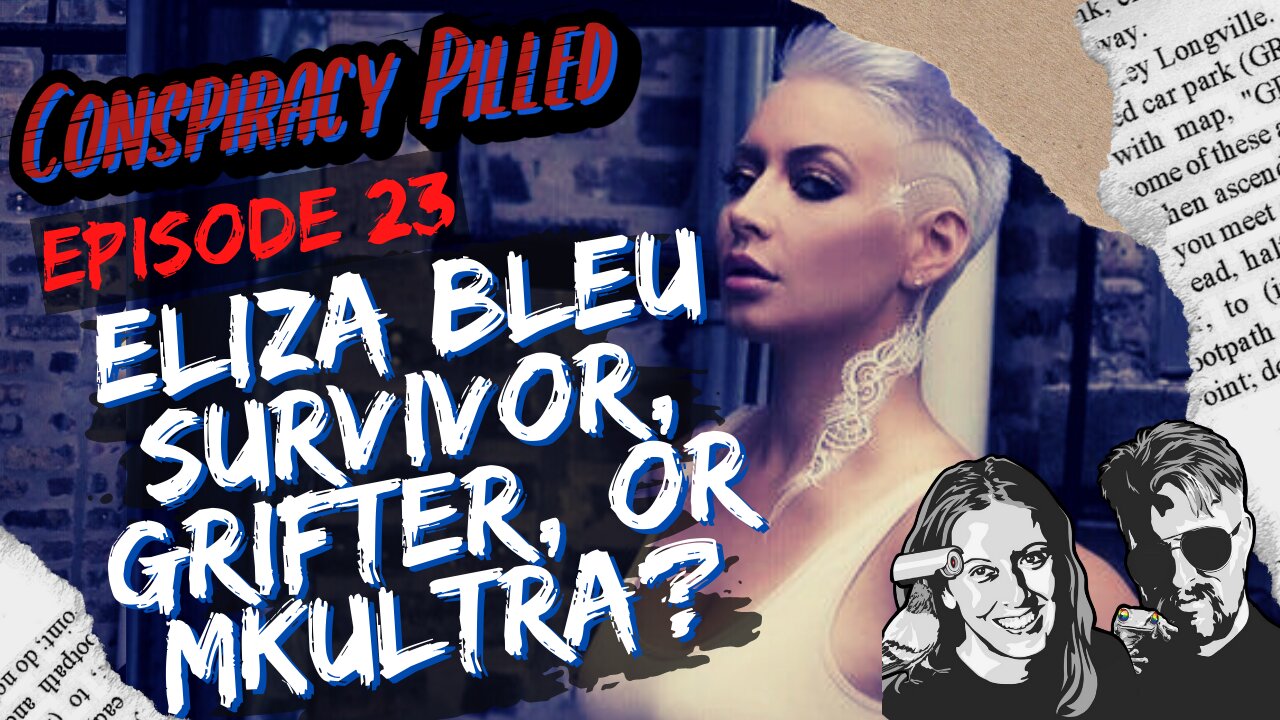 Eliza Bleu: Survivor, Grifter, or MKULTRA? (CONSPIRACY PILLED Ep. 23)