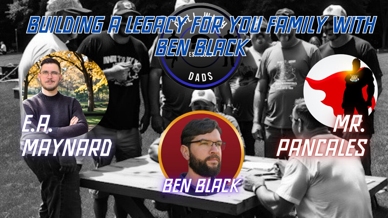 Building a Legacy for you family with Ben Black