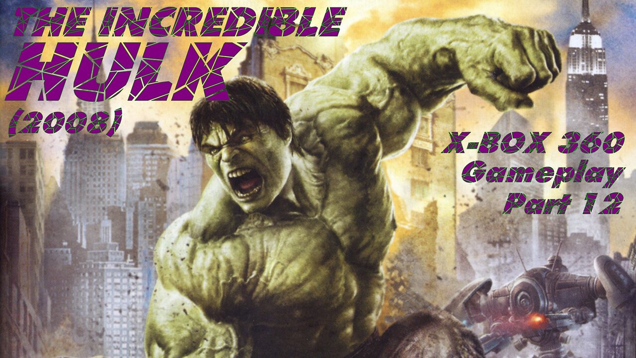 The Incredible Hulk (2008) X-Box 360 Gameplay - Part 12