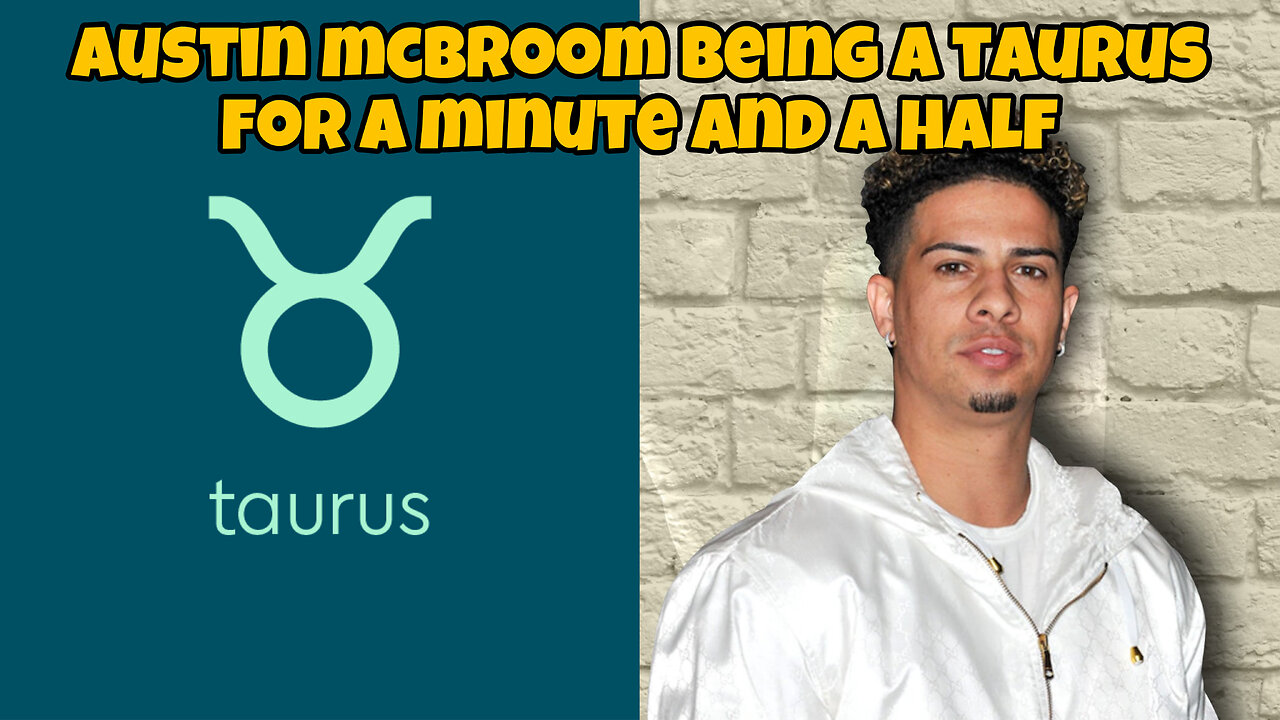 Austin McBroom being a taurus for a minute and a half ♉️