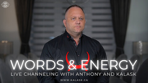KALASK Live Channeling by Anthony - Words VS. Energy