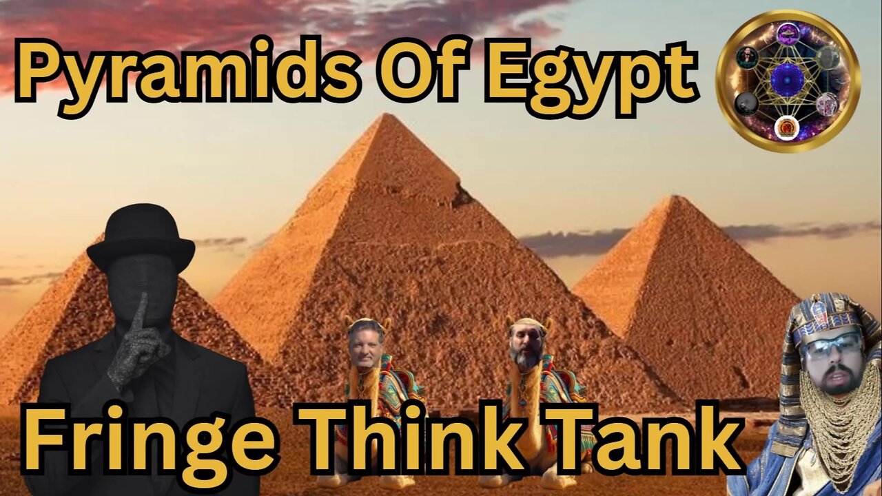 Pyramids Of Egypt "Fringe Think Tank"