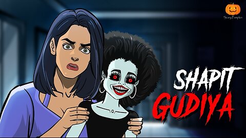 Shapit Gudiya 🧟 ♀ | Horror Doll | Hindi Horror Story