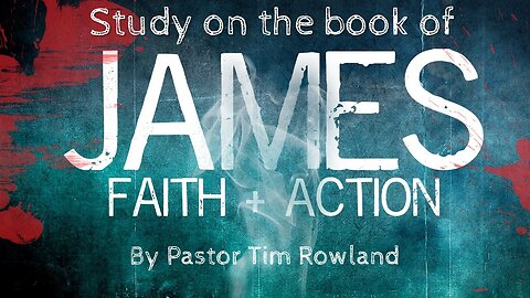 “Book of James: Patience in Speech” by Pastor Tim Rowland