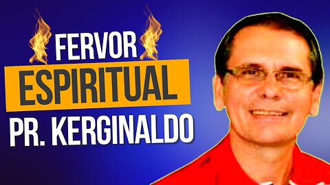 Fervor Espiritual - Pr. Kerginaldo Araujo