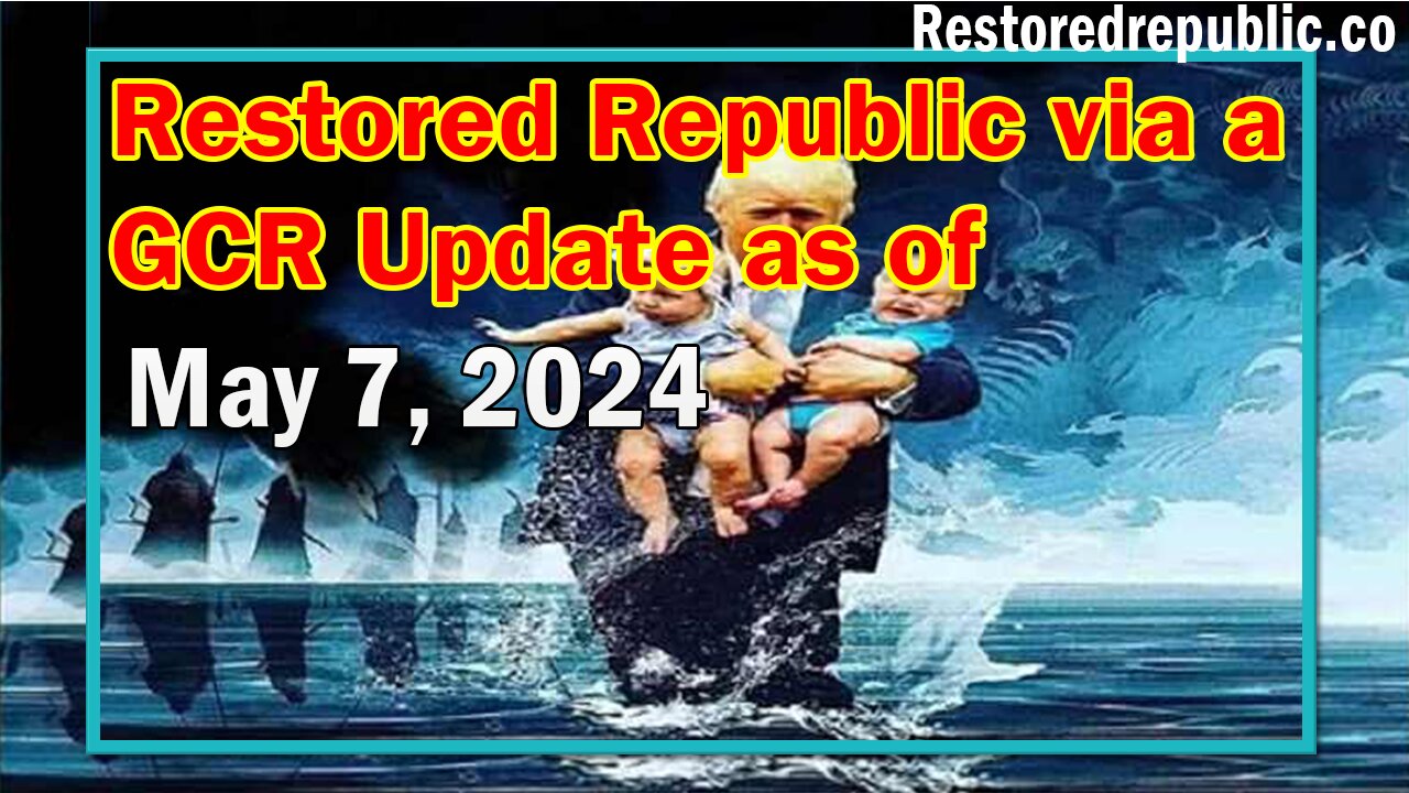 Restored Republic via a GCR Update as of May 7, 2024 - Judy Byington