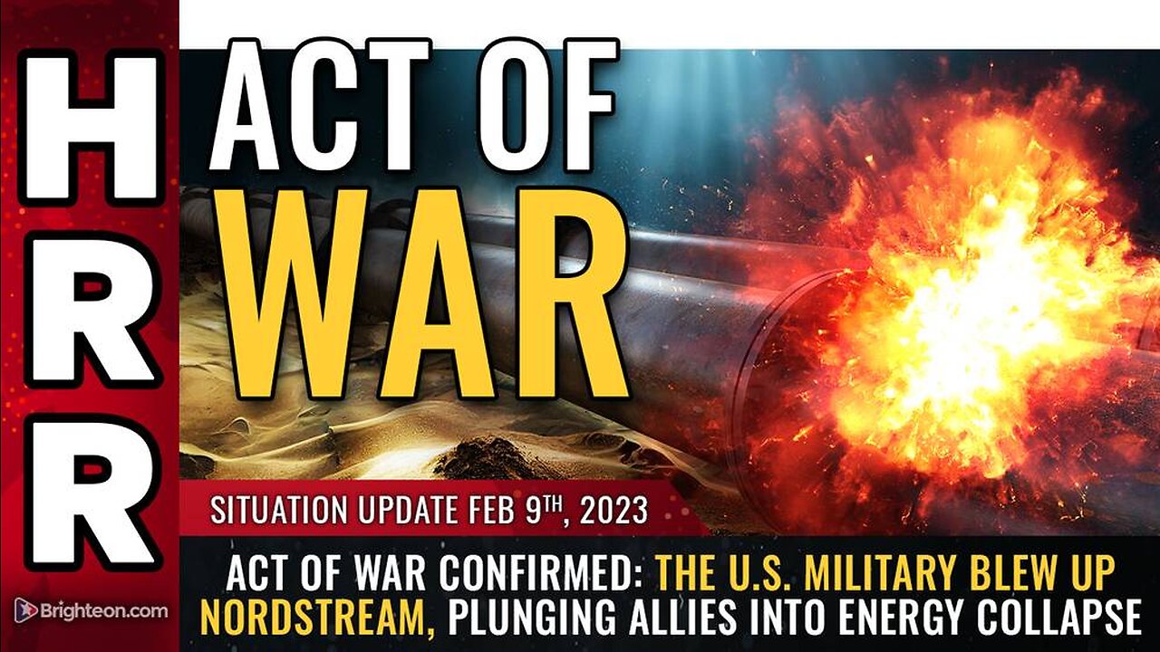 ACT OF WAR CONFIRMED: The U.S. military blew up Nordstream, plunging ALLIES into energy collapse