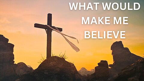 The EVANGELICAL Asked Me: "What PROOF Do You Need To BELIEVE IN JESUS CHRIST?" One Of Three Things.