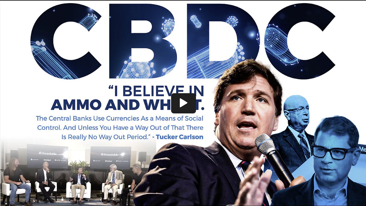 CBDC | "I Believe In Ammo and Wheat. The Central Banks Use Currencies As a Means of Social Control. And Unless You Have a Way Out of That There Is Really No Way Out Period." - Tucker Carlson