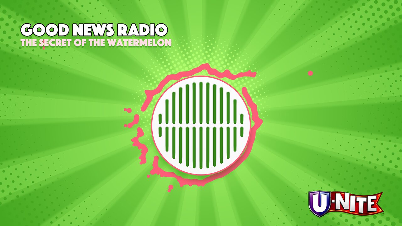 Good News Radio: The Secret of the Watermelon