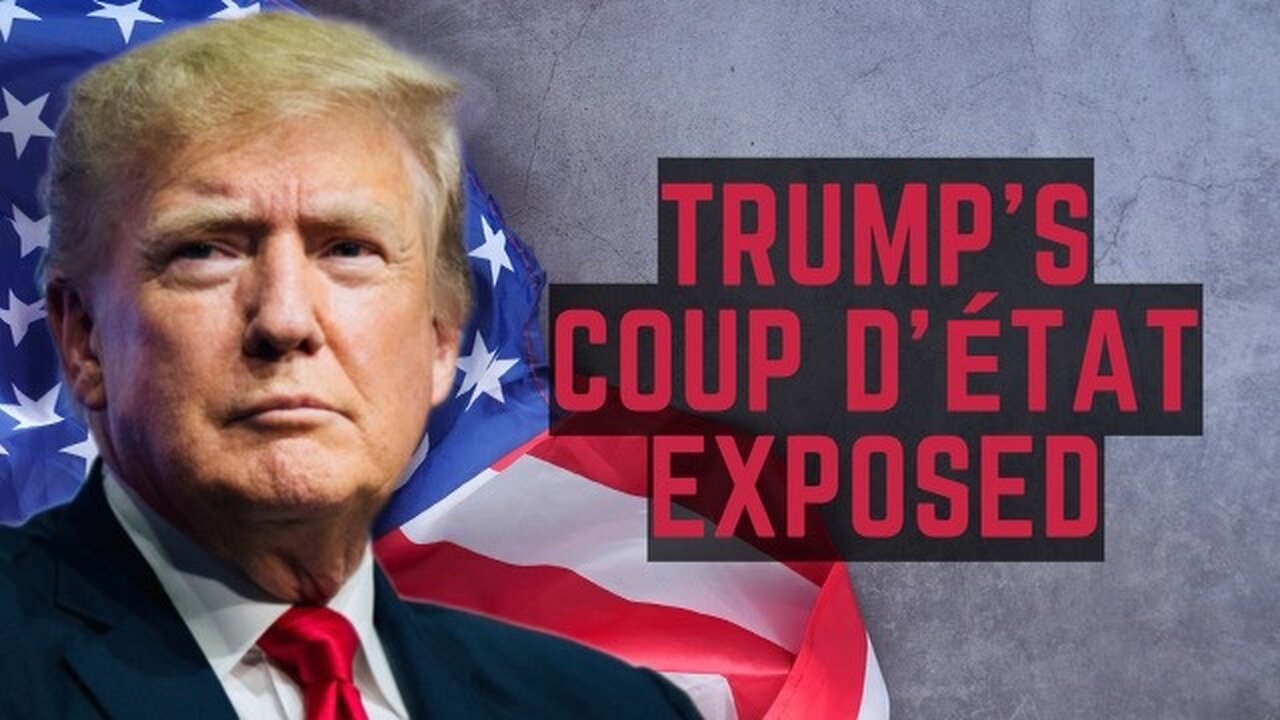 Trump's Coup D'Etat Exposed