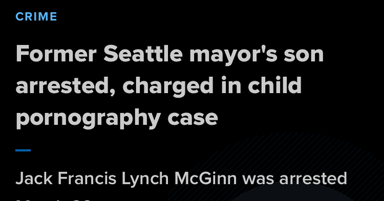 Son of former Seattle Mayor Mike McGinn arrested for child pornography