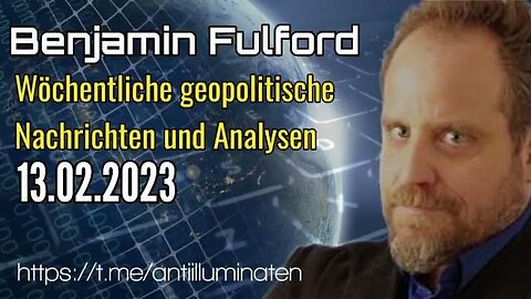 Benjamin Fulford: Wochenbericht Vom 13.02.2023..