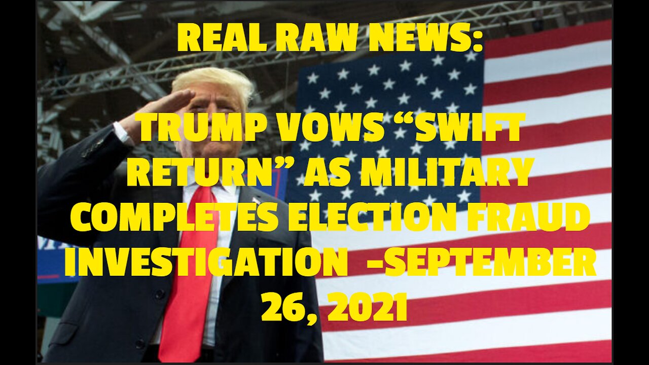 REAL RAW NEWS: TRUMP VOWS “SWIFT RETURN” AS MILITARY COMPLETES ELECTION FRAUD INVESTIGATION