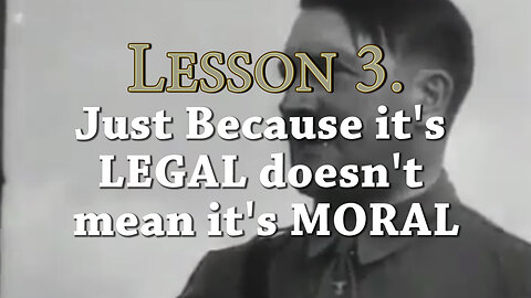 7 Lessons From Nazi Germany: Part 3 Just Because it's Legal Doesn't mean it's Moral