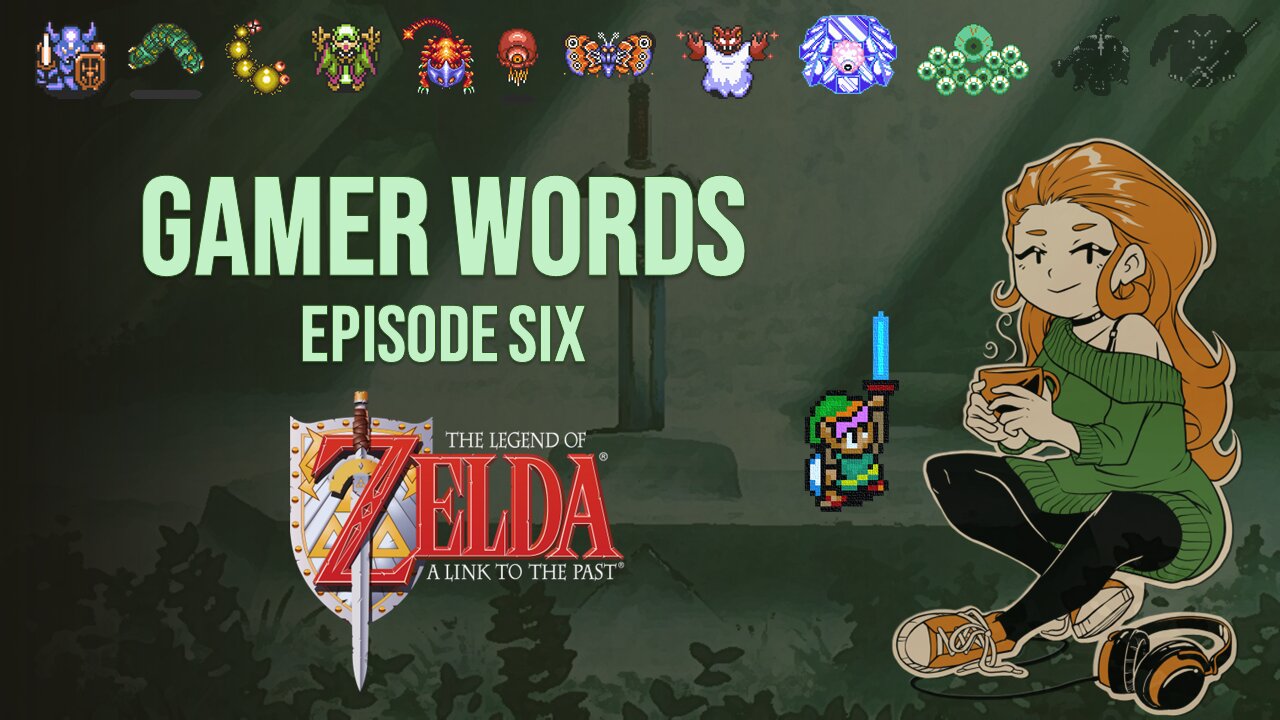 Gamer Words Ep. 6: A Link to the Past (Part 6)