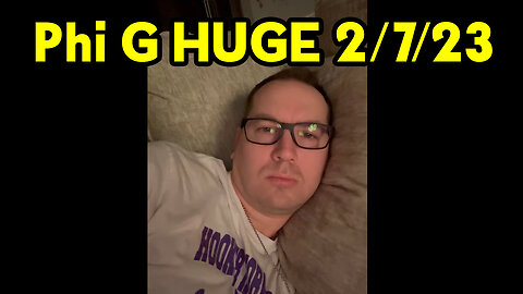 Phi G HUGE 2/7/23