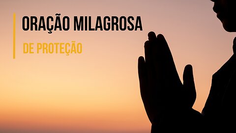 ORAÇÃO | Oração Milagrosa de Proteção