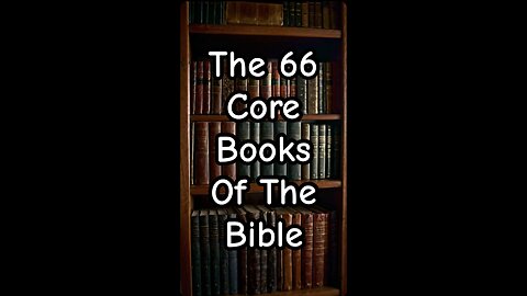 The 66 Core Books Of The Bible.