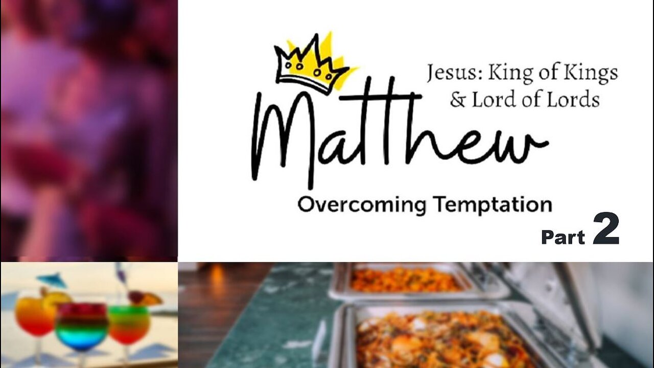 Matthew: Overcoming Temptation - Part 2