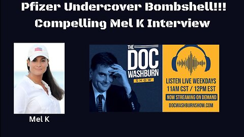 Pfizer Undercover Bombshell! Compelling Mel K Interview