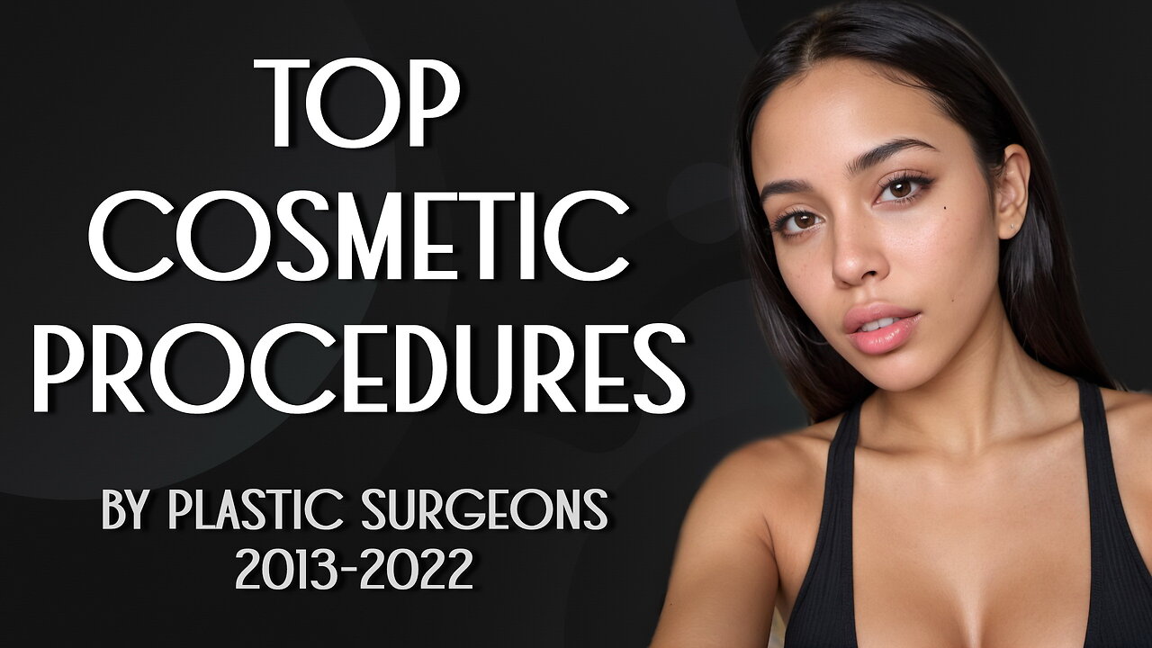 Top Cosmetic Procedures by Plastic Surgeons 2013-2022