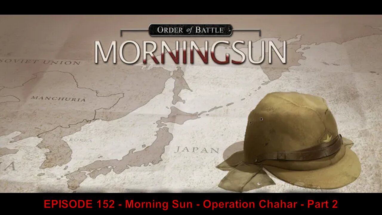 EPISODE 152 - Morning Sun - Operation Chahar - Part 2