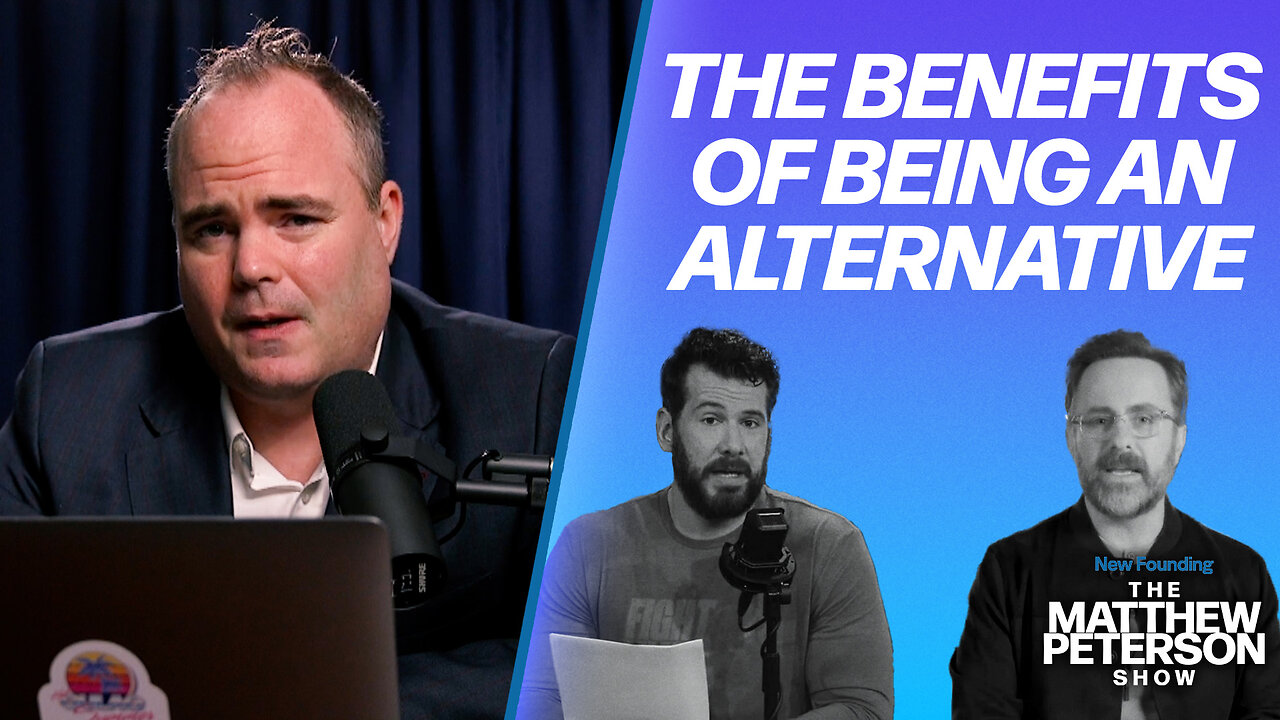 The Benefits of Being An Alternative | The Matthew Peterson Show