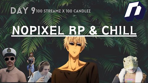 100 Candlez x 100 Streamz | Day 9 | NoPixel & Chill