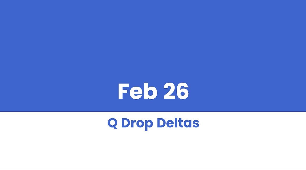 Q DROP DELTAS FEB 26