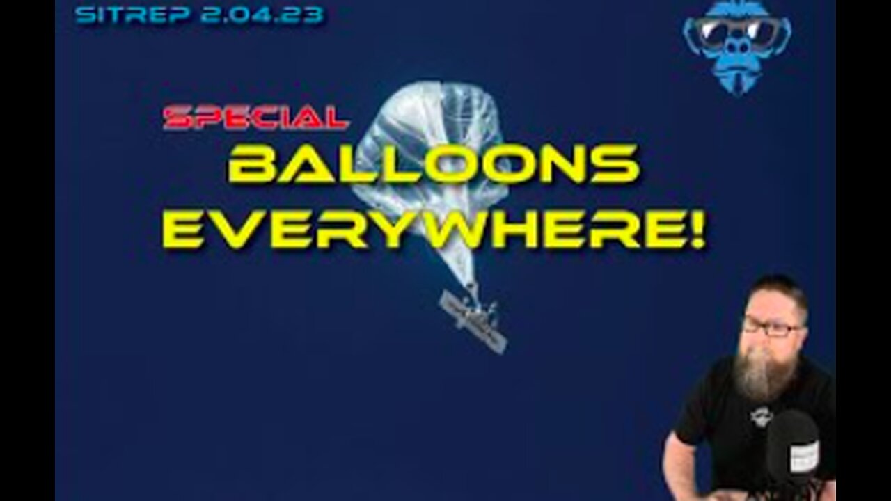 Saturday Special SITREP 2.4.23 - Balloons Everywhere! by MonkeyWerx