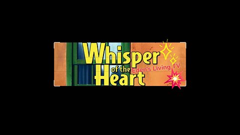 What are the WHISPERS OF YOUR HEART with Eden's Living TV