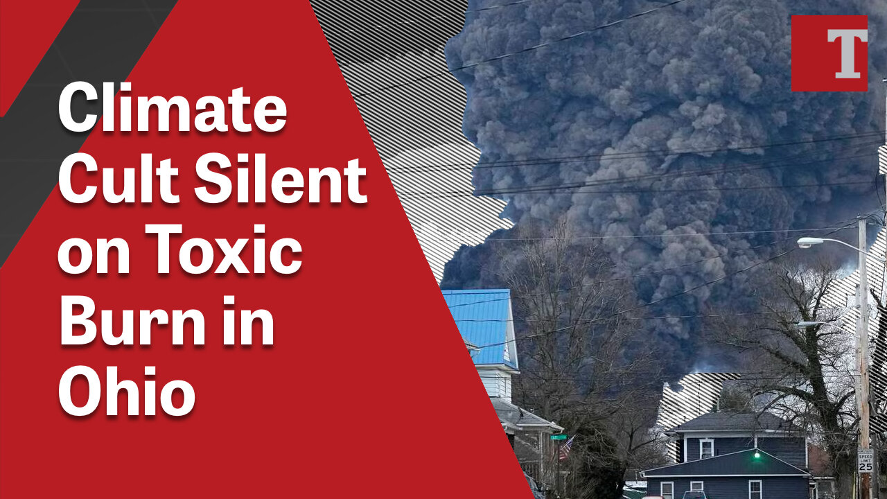 Climate Cult Is Silent About Toxic Chemicals Burning in Ohio