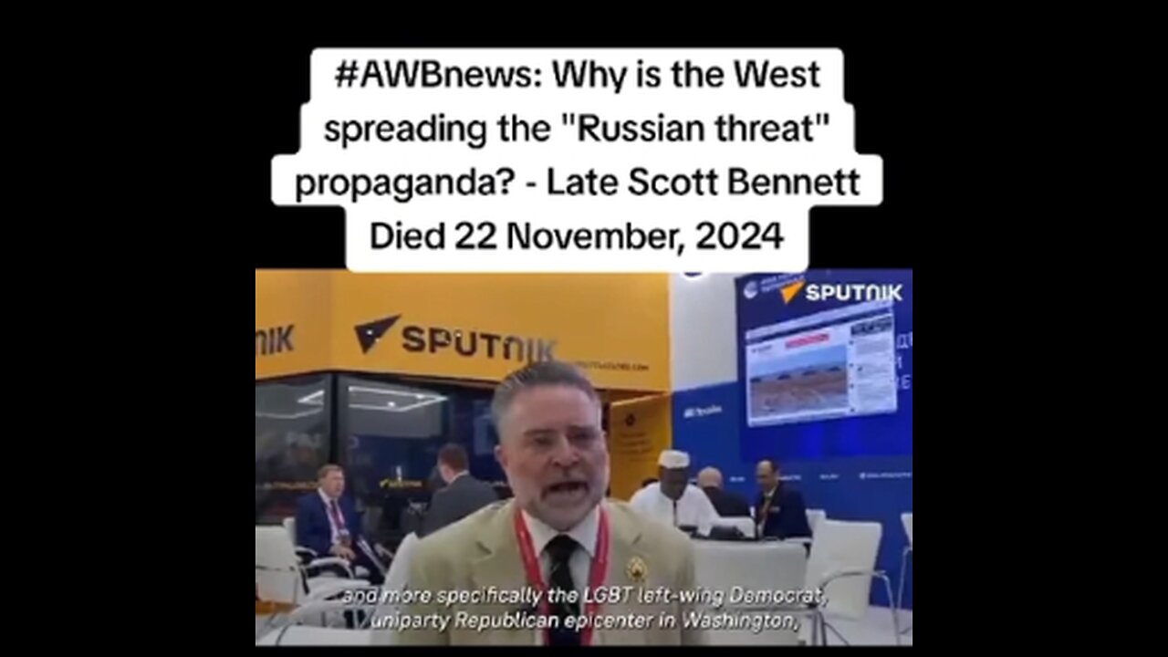 RIP Scott Bennett Died 11.22.24 "The World is Not in Danger or in Fear because of Russia."