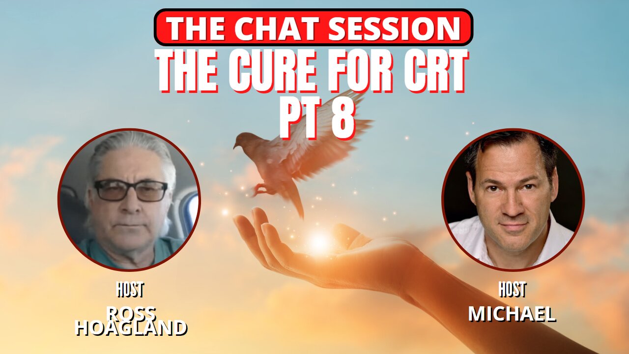 THE CURE FOR CRT PT 8 | THE CHAT SESSION