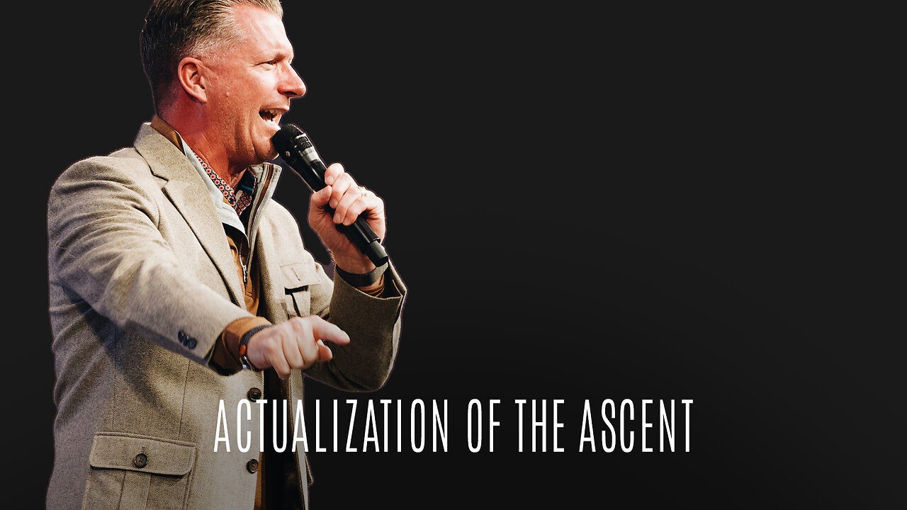 Actualization of the Ascent