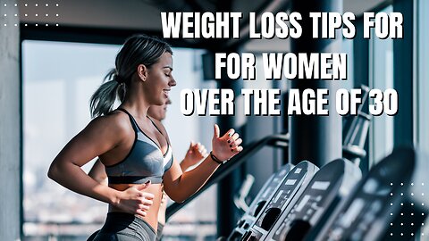 Weight Loss tip for Women over the age of 30