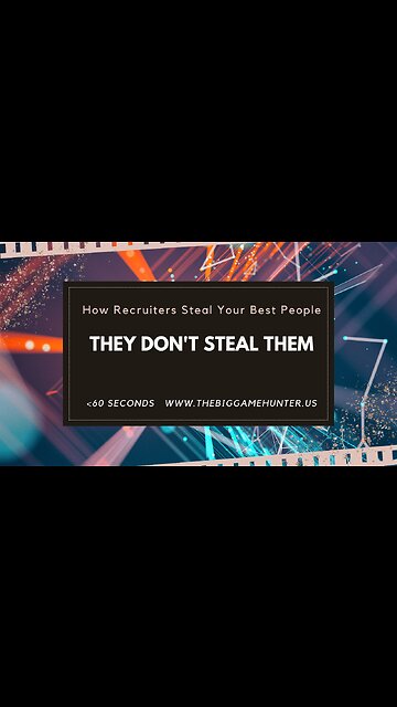 How Recruiters Steal Your Best People: They Don’t Steal Them
