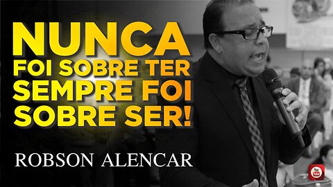 NUNCA FOI SOBRE TER, SEMPRE FOI SOBRE SER!