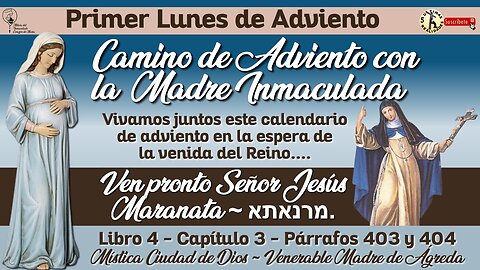 Diciembre 2, 2024 - Camino de Adviento con la Madre Inmaculada (y la Venerable Madre de Ágreda)